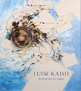Luise Kaish An American Art Legacy